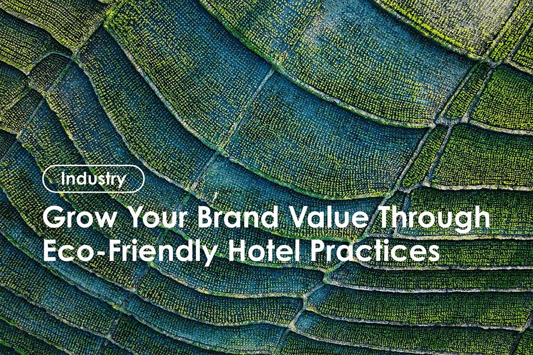 Grow Your Brand Value through Eco-friendly Hotel Practices