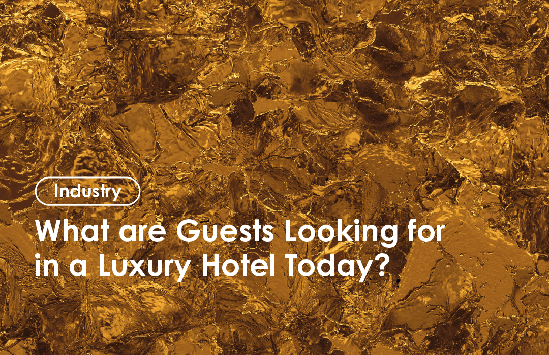 What are Guests Looking for in a Luxury Hotel Today?